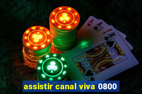 assistir canal viva 0800